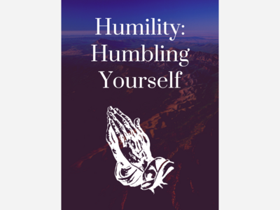 Humility: Humbling Yourself