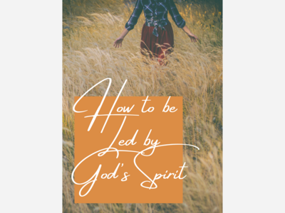 How To Be Led By God's Spirit