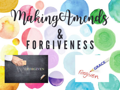 Making Amends and Forgiveness